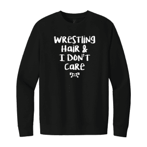 WRESTLING HAIR I DONT CARE  Heat Press Decal Crewneck